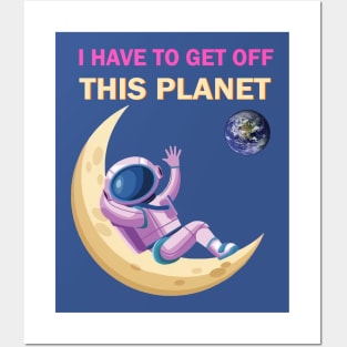 lying on the moon i have to get off this planet Posters and Art